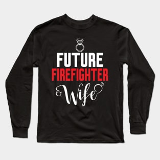 Future Firefighter Wife Long Sleeve T-Shirt